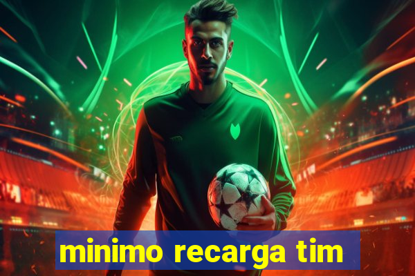 minimo recarga tim